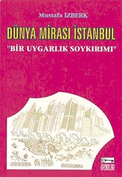 Dünya Mirası İstanbul Bir Uygarlık Soykırımı
