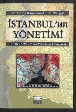 İstanbul`un Yönetimi Bir Kent Planlama Yönetimi Denemesi