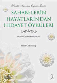 Sahabelerin Hayatlarından Hidayet Öyküleri 2
