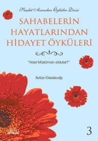 Sahabelerin Hayatlarından Hidayet Öyküleri 3