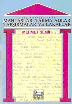 Türk Edebiyatında Mahlaslar,Takma Adlar,Tapşırmalar ve Lakaplar