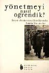 Yönetmeyi Nasıl Öğrendik ?