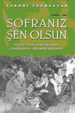 Sofranız Şen Olsun -Ninelerimin Mutfağından Damağımda, Aklımda Kalanlar-