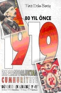 80 Yıl Önce 1919 İmparatorluktan Cumhuriyete
