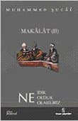 Makalat 2 / Ne İdik, Ne Olduk,Ne Olabiliriz?