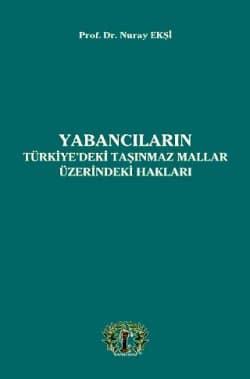 Yabancıların Türkiye`deki Taşınmaz Mallar Üzerindeki Hakları