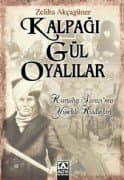 Kalpağı Gül Oyalılar -Kurtuluş Savaşı`nın Yürekli Kadınları-