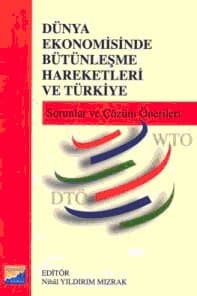 Dünya Ekonomisinde Bütünleşme Hareketleri ve Türkiye