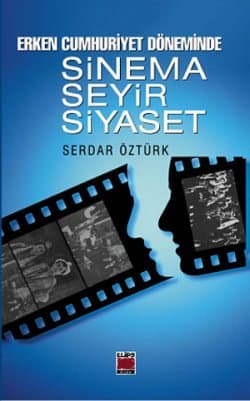 Erken Cumhuriyet Döneminde Sinema, Seyir Siyaset
