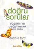 Doğru Sorular / Yaşamınızı Değiştirecek On Soru