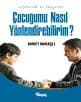 Eğitimde ve Hayatta Çocuğumu Nasıl Yönlendirebilirim?