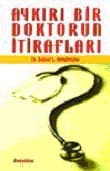 Aykırı Bir Doktorun İtirafları