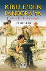 Kibele'den Pandora'ya Kadının Tarihsel Yenilgisi