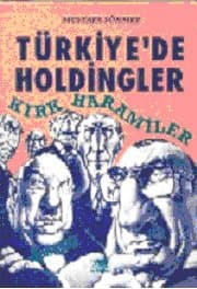 Türkiye`de Holdingler Kırk Haramiler