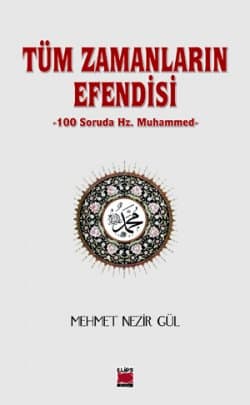Tüm Zamanların Efendisi-100 Soruda Hz. Muhammed