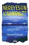 Nereyesun Karadeniz?