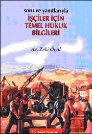 Soru ve Yanıtlarıyla İşçiler İçin Temel Hukuk Bilgileri
