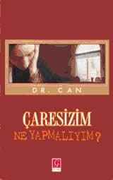 Çaresizim Ne Yapmalıyım?