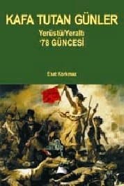 Kafa Tutan Günler - Yeraltı/Yerüstü `78 Güncesi