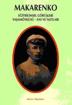 Makarenko Eğitbilimsel Gürüşleri Yaşamoyküsü Anı ve Notları