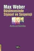 Max Weber Düşüncesinde Siyaset ve Sosyoloji