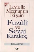 Leyla ile Mecnunun İki Şairi Fuzûlî ve Sezai Karako