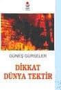 Dikkat Dünya Tektir