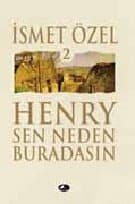 Henry Sen Neden Buradasın 2