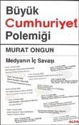 Büyük Cumhuriyet Polemiği / Medyanın İç Savaşı