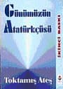 Günümüzün Atatürkçüsü