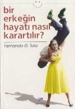 Bir Erkeğin Hayatı Nasıl Karartılır