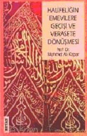 Halifeliğin Emevilere Geçişi ve Verasete Dönüşmesi