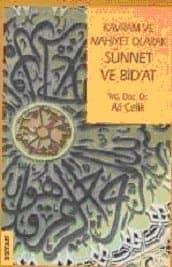 Kavram ve Mahiyet Olarak Sünnet ve Bidat