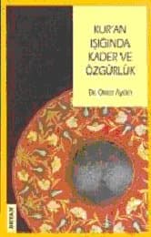 Kur'an Işığında Kader ve Özgürlük