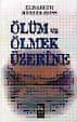 Ölüm ve Ölmek Üzerine