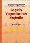 Geçmiş Yaşamlarınızı Keşfedin