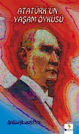 Atatürk`ün Yaşam Öyküsü