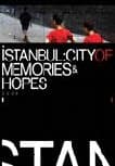 İstanbul- City of Memories and Hopes