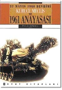 27 Mayıs 1960 Devrimi Kurucu Meclis ve 1961 Anayasası