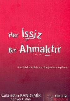 Her İşsiz Bir Ahmaktır