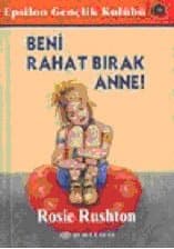 Beni Rahat Bırak Anne!