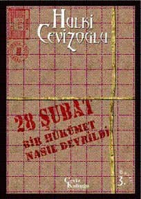 28 Şubat: Bir Hükümet Nasıl Devrildi