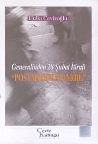 Generalinden 28 Şubat İtirafı: 'Postmodern Darbe'