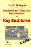 Kemalist Dönem Türkiyesi`nde Eğitim Politikaları ve Köy Enstitüleri