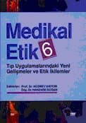 Medikal Etik 6 Tıp Uygulamalarındaki Yeni Gelişmeler ve Etik İkilemler