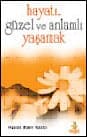 Hayatı Güzel ve Anlamlı Yaşamak