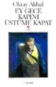 Ey Gece Kapını Üstüme Kapat