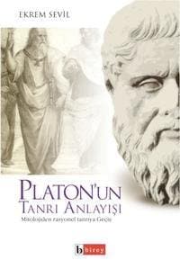Platon`un Tanrı Anlayışı Mitolojiden Rasyonel Tanrıya Geçiş