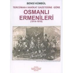 Osmanlı Ermenileri 1914- 1918 / Tercüman- ı Hakikat Gazetesine Göre