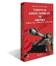 Türkiye`de Askeri Darbeler ve Amerika 27 Mayıs 1960/ 12 Mart 1971/ 12 Eylül 1980